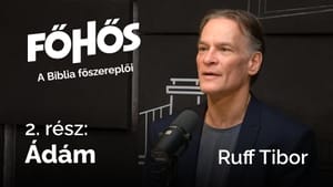 Főhős 2. rész - Ádám és Éva - II. rész - Ruff Tibor