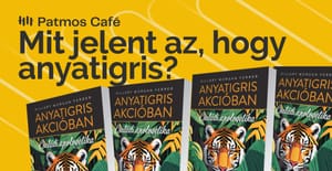 Anyatigris akcióban - Patmos Café