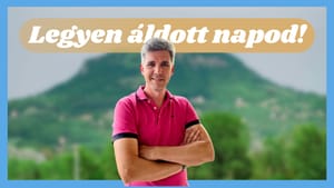 Joób Gergely: A beszédünk hatalma - Legyen áldott napod!