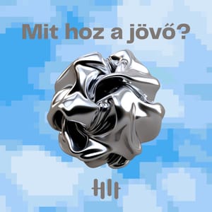 Mit hoz a jövő?