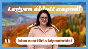 Szobota Orsolya: Isten nem tűri a képmutatást - Legyen áldott napod!