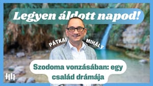 Pátkai Mihály: Szodoma vonzásában, egy család drámája - Legyen áldott napod!